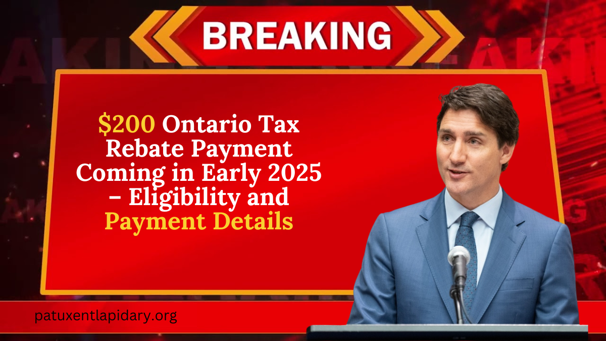 $200 Ontario Tax Rebate Payment Coming in Early 2025 – Eligibility and Payment Details