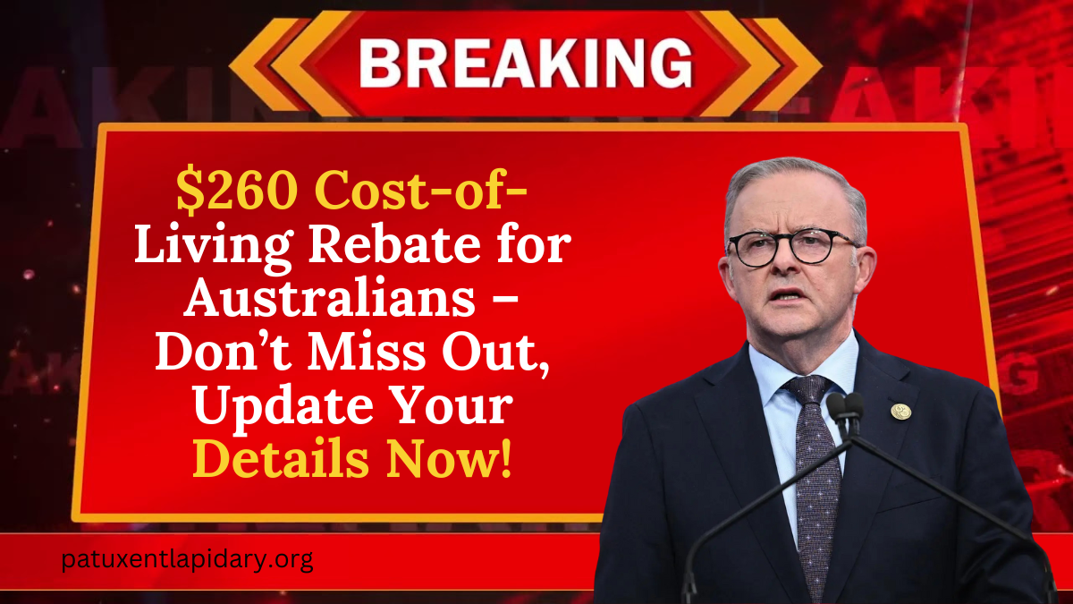 $260 Cost-of-Living Rebate for Australians – Don’t Miss Out, Update Your Details Now!