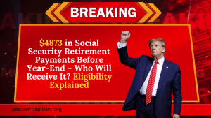 $4873 in Social Security Retirement Payments Before Year-End – Who Will Receive It? Eligibility Explained