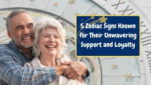 5 Zodiac Signs Known for Their Unwavering Support and Loyalty