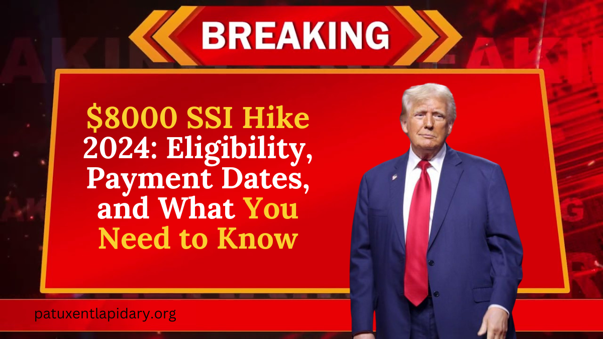 $8000 SSI Hike 2024 Eligibility, Payment Dates, and What You Need to Know