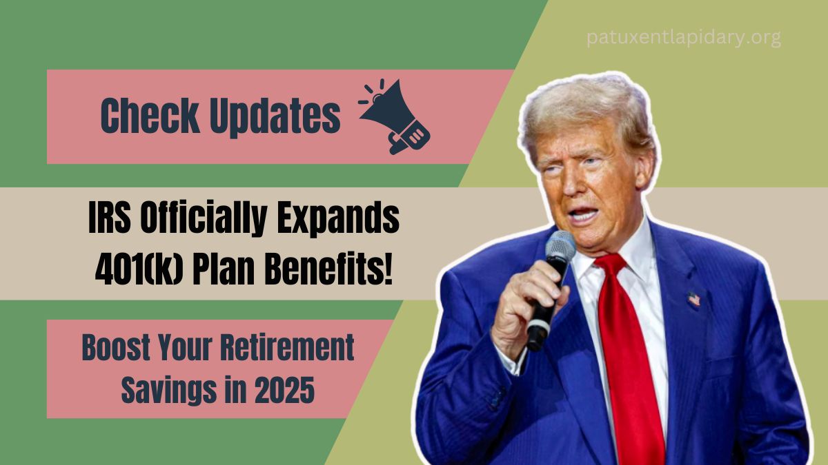 Boost Your Retirement Savings in 2025: IRS Officially Expands 401(k) Plan Benefits!