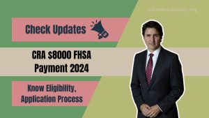 CRA $8000 FHSA Payment 2024: Eligibility, Application Process, and Tax Benefits Explained