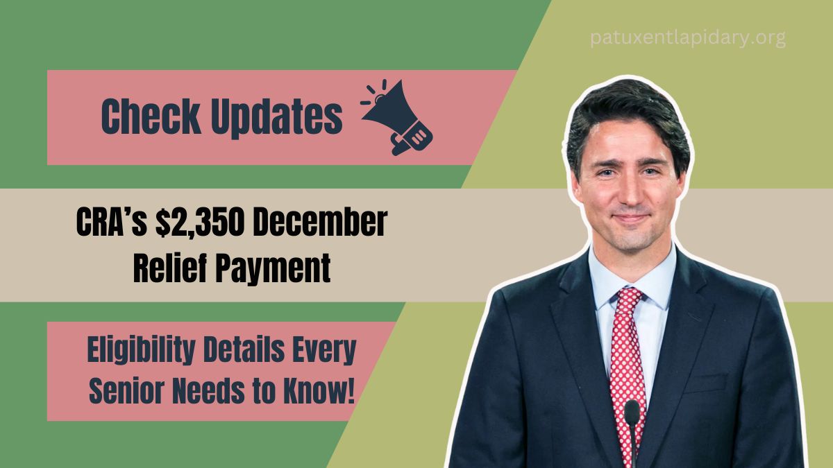 CRA’s $2,350 December Relief Payment: Eligibility Details Every Canadian Senior Needs to Know!