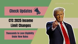 CTC 2025 Income Limit Changes: Thousands to Lose Eligibility Under New Rules