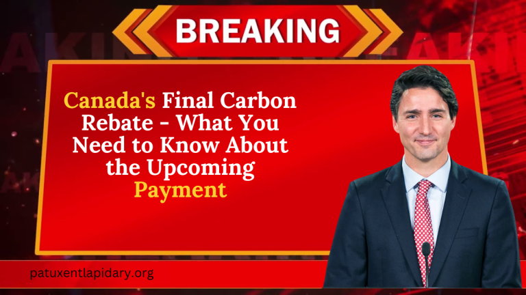 Canada's Final Carbon Rebate - What You Need to Know About the Upcoming Payment