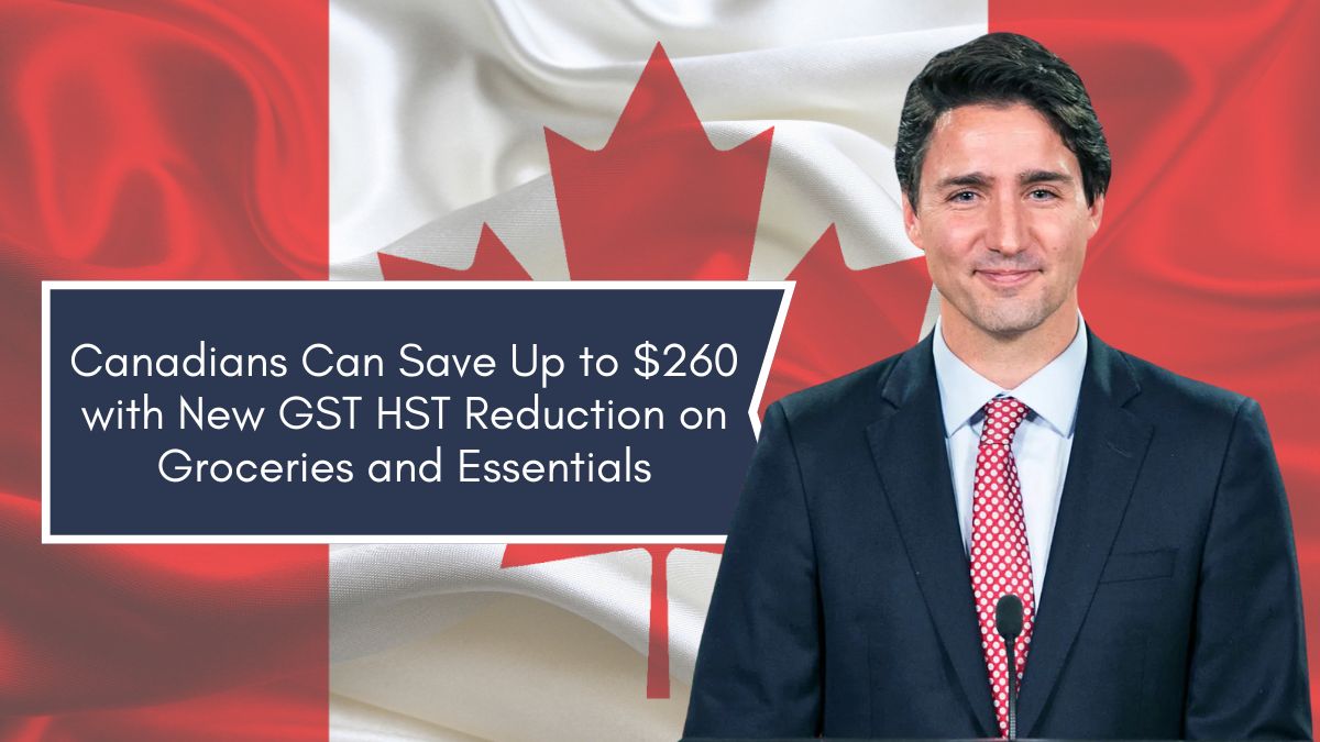 Canadians Can Save Up to $260 with New GST HST Reduction on Groceries and Essentials