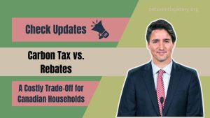 Carbon Tax vs. Rebates: A Costly Trade-Off for Canadian Households!