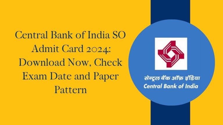 Central Bank of India SO Admit Card 2024: Download Now, Check Exam Date and Paper Pattern