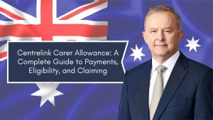 Centrelink Carer Allowance: A Complete Guide to Payments, Eligibility, and Claiming