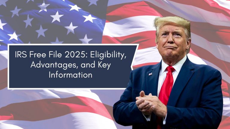 IRS Free File 2025: Eligibility, Advantages, and Key Information