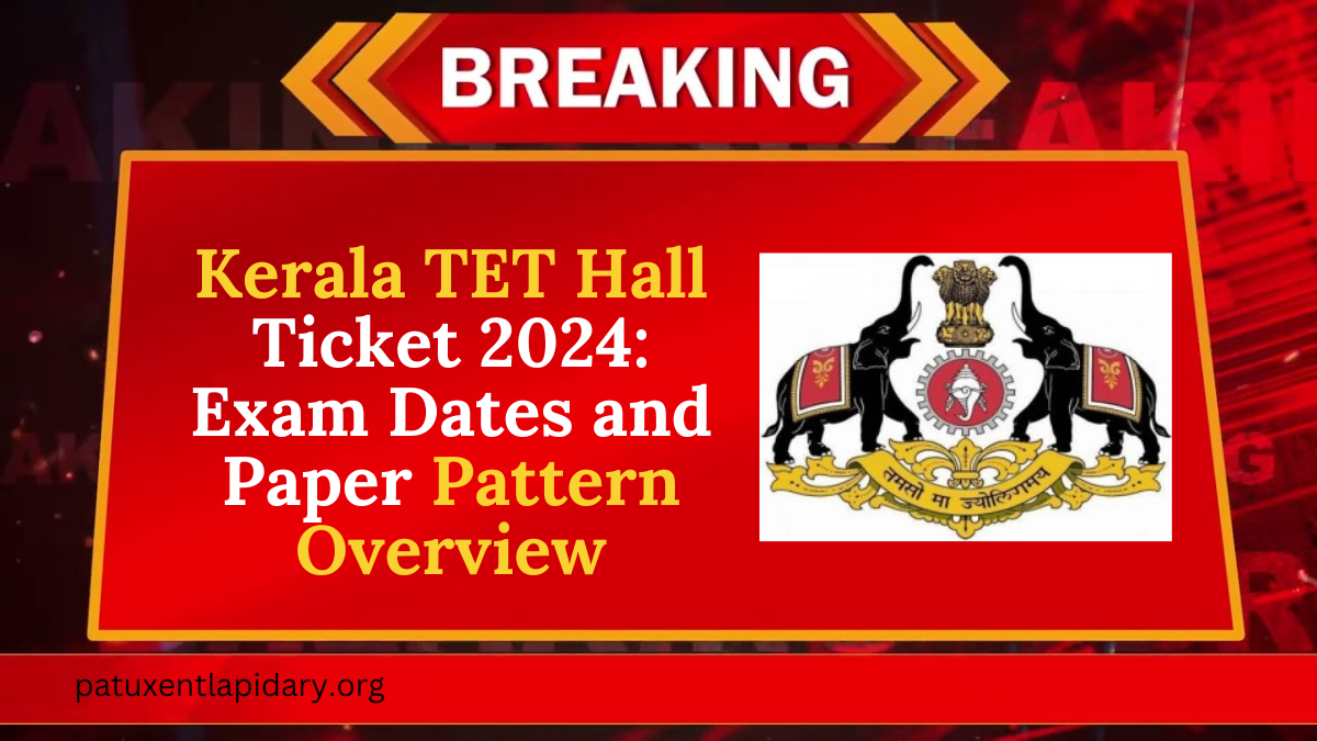 Kerala TET Hall Ticket 2024: Exam Dates and Paper Pattern Overview