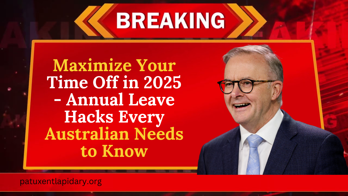 Maximize Your Time Off in 2025 - Annual Leave Hacks Every Australian Needs to Know