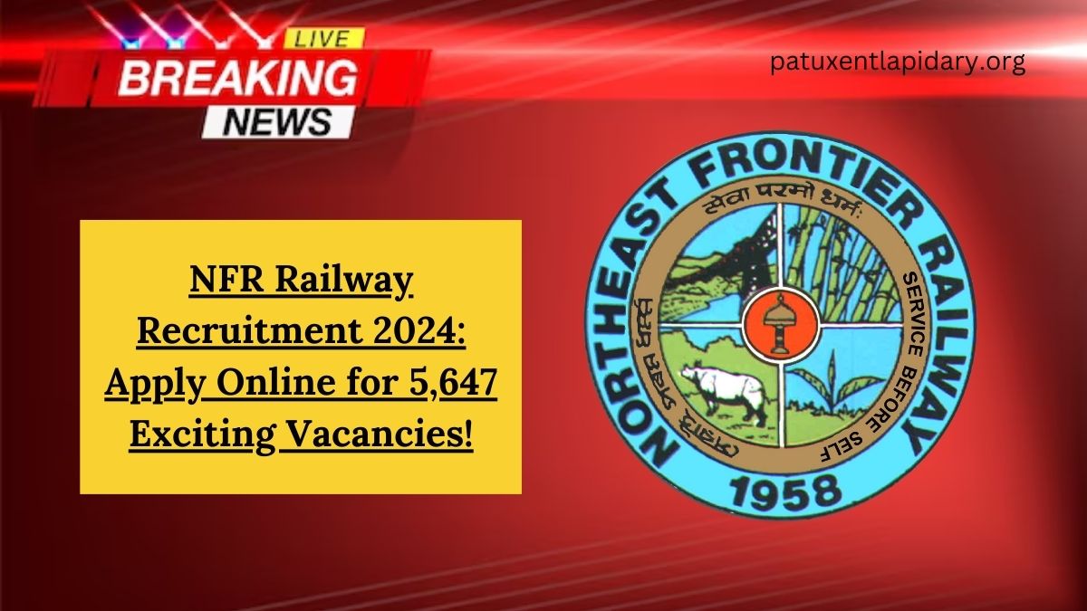 NFR Railway Recruitment 2024: Apply Online for 5,647 Exciting Vacancies!