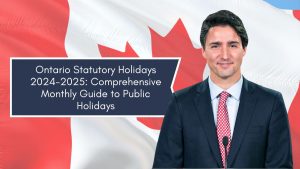 Ontario Statutory Holidays 2024-2025: Comprehensive Monthly Guide to Public Holidays