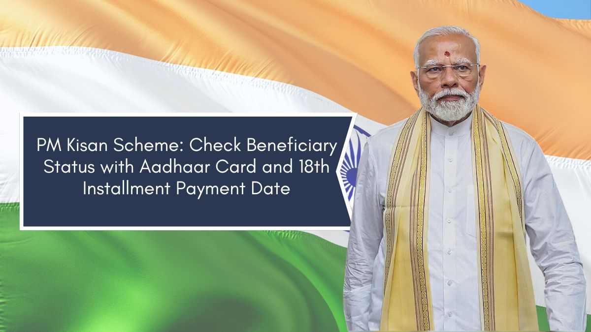 PM Kisan Scheme: Check Beneficiary Status with Aadhaar Card and 18th Installment Payment Date