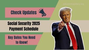 Social Security 2025 Payment Schedule: Key Dates You Need to Know!