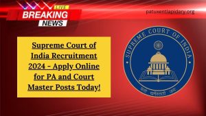 Supreme Court of India Recruitment 2024 - Apply Online for PA and Court Master Posts Today!