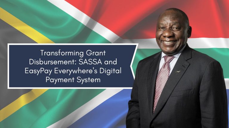 Transforming Grant Disbursement: SASSA and EasyPay Everywhere's Digital Payment System