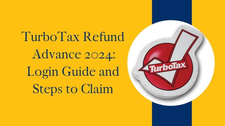 TurboTax Refund Advance 2024: Login Guide and Steps to Claim