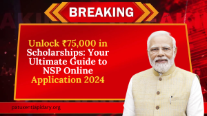 Unlock ₹75,000 in Scholarships: Your Ultimate Guide to NSP Online Application 2024