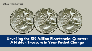 Unveiling the $19 Million Bicentennial Quarter: A Hidden Treasure in Your Pocket Change