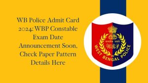 WB Police Admit Card 2024: WBP Constable Exam Date Announcement Soon, Check Paper Pattern Details Here