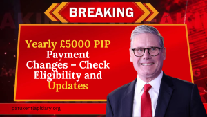 Yearly £5000 PIP Payment Changes – Check Eligibility and Updates